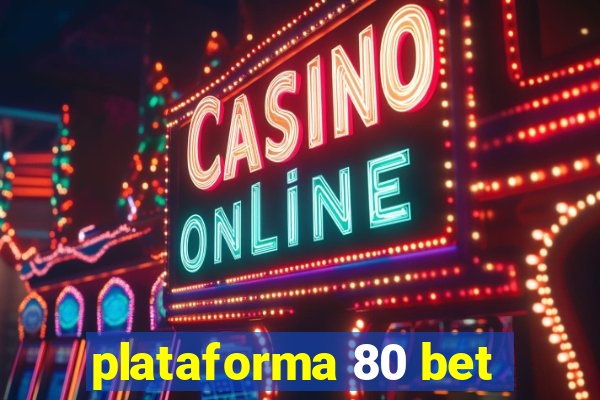 plataforma 80 bet